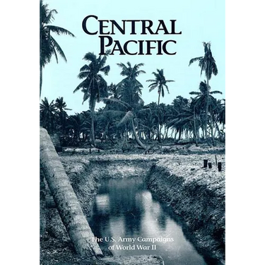 The U.S. Army Campaigns of World War II: Central Pacific