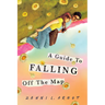 A Guide to Falling Off the Map