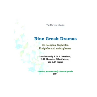 Nine Greek Dramas: Translations by E. D. A. Morshead, E. H. Plumptre, Gilbert Murray and B. B. Rogers.