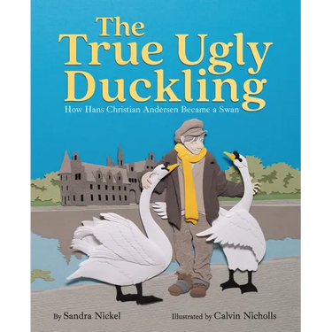 The True Ugly Duckling: How Hans Christian Andersen Became a Swan