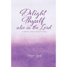 Delight Thyself Also In The Lord: a simple daily devotional