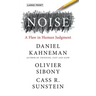 Noise: A Flaw in Human Judgment