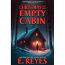 Christmas in the Empty Cabin and Other Holiday Tales