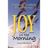 Joy in the Morning, a Spiritual Guidebook for Your Journey