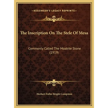 The Inscription On The Stele Of Mesa: Commonly Called The Moabite Stone (1919)
