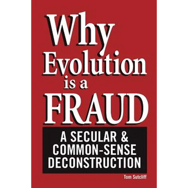 Why Evolution Is a Fraud: A Secular and Common-Sense Deconstruction