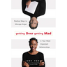Getting Over Getting Mad: Positive Ways to Manage Anger in Your Most Important Relationships (Anger Management and Conflict Resolution Tips)