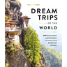Lonely Planet Dream Trips of the World: 100 Destinations & Itineraries Detailed Maps & Insider Tips 2 Day to 3 Week Trips Bucket List Travel