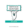 Death Is An Adventure!!: your top ten questions about the afterlife answered
