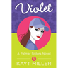 Violet: A Palmer Sisters Book 6