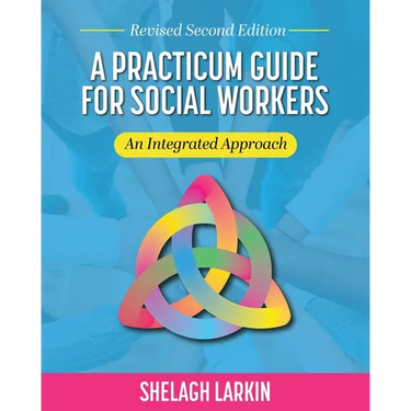 A Practicum Guide for Social Workers: An Integrated Approach