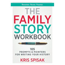 The Family Story Workbook: 105 Prompts & Pointers for Writing Your History