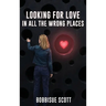 Looking for Love in All the Wrong Places