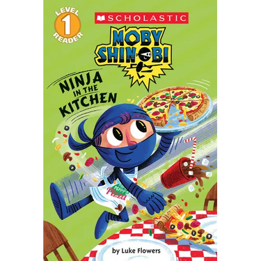 Ninja in the Kitchen (Moby Shinobi: Scholastic Reader, Level 1)