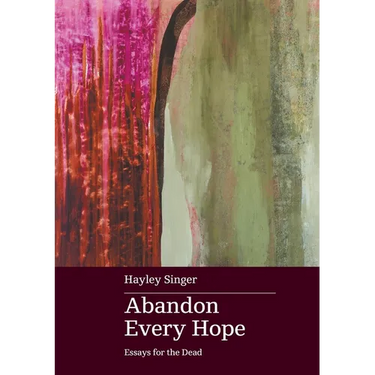 Abandon Every Hope: Essays for the Dead
