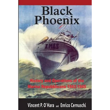 Black Phoenix: History and Operations of the Marina Repubblicana 1943-1945