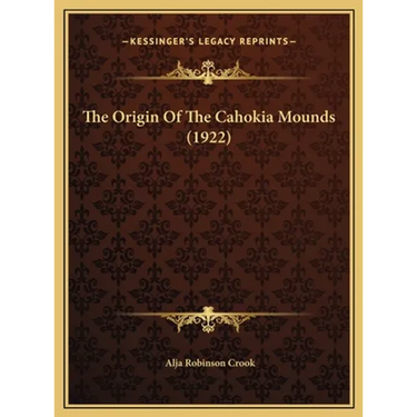 The Origin Of The Cahokia Mounds (1922)