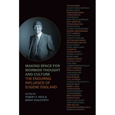 Making Space for Mormon Thought and Culture: The Enduring Influence of Eugene England