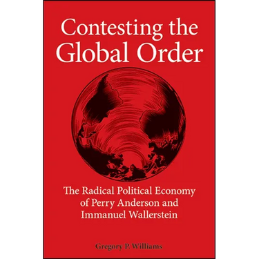 Contesting the Global Order: The Radical Political Economy of Perry Anderson and Immanuel Wallerstein