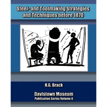 Steel- and Toolmaking Strategies and Techniques Before 1870