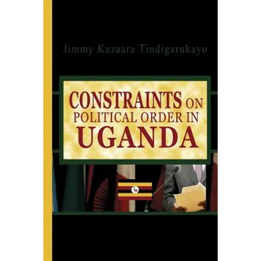 Constraints on Political Order in Uganda