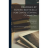 Drawings by Sandro Botticelli for Dante's Divina Commedia: Reduced Facsimiles After the Originals in the Royal Museum, Berlin, and in the Vatican Libr