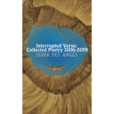 Interrupted Verse: Collected Poetry 2016-2019