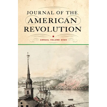 Journal of the American Revolution 2025: Annual Volume