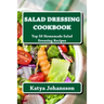 Salad Dressing Cookbook: Top 50 Homemade Salad Dressing Recipes