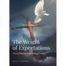 The Weight of Expectations: Facing Your Past and Finding Freedom