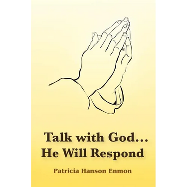 Talk with God...He Will Respond