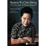 Madame Wu Chien-Shiung