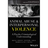 Animal Abuse and Interpersonal Violence: A Psycho-Criminological Understanding