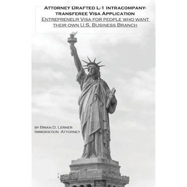 Attorney Drafted L-1 Intracompany-Transferee Visa Application: Entreprenuer Visa For People Who Want Their Own U.S. Business Branch