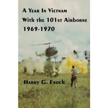 A Year In Vietnam With The 101st Airborne, 1969-1970