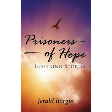 Prisoners of Hope: 111 Inspiring Stories