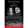 Fighting on Empty: How Hitler and Hirohito Lost the Economic War