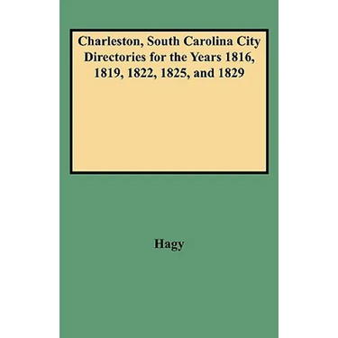 Charleston, South Carolina City Directories for the Years 1816, 1819, 1822, 1825, and 1829