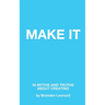 Make It: 50 Myths and Truths About Creating