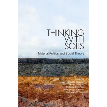 Thinking with Soils: Material Politics and Social Theory