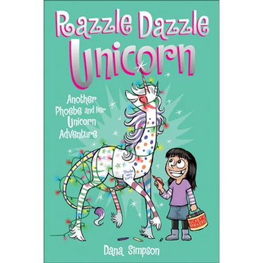 Phoebe and Her Unicorn 4: Razzle Dazzle Unicorn: Another Phoebe and Her Unicorn Adventure
