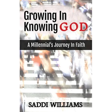 Growing In Knowing God: A Millennial's Journey In Faith