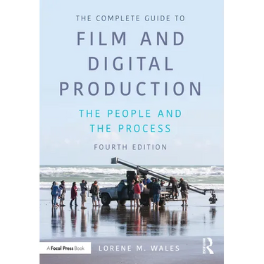 The Complete Guide to Film and Digital Production: The People and the Process