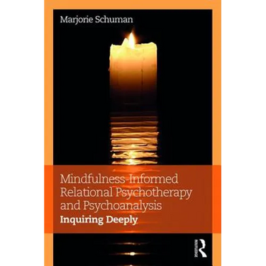 Mindfulness-Informed Relational Psychotherapy and Psychoanalysis: Inquiring Deeply