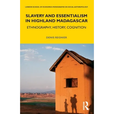 Slavery and Essentialism in Highland Madagascar: Ethnography, History, Cognition