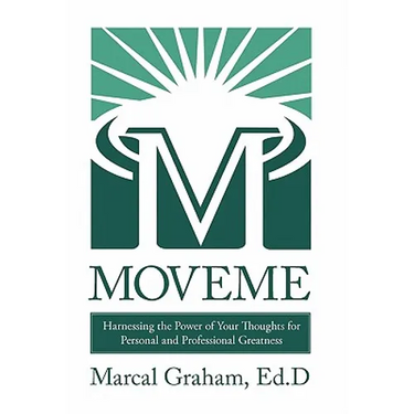 Moveme: Harnessing the Power of Your Thoughts for Personal and Professional Greatness