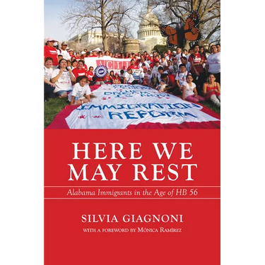 Here We May Rest: Alabama Immigrants in the Age of Hb 56
