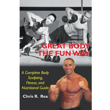 Great Body The Fun Way: A Complete Body Sculpting, Fitness, and Nutritional Guide