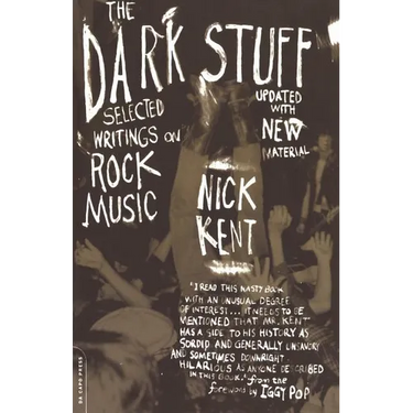 The Dark Stuff: Selected Writings on Rock Music Updated Edition