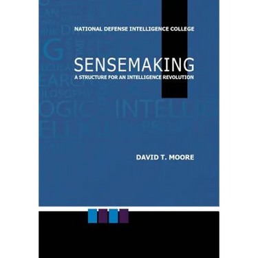 Sensemaking: A Structure for an Intelligence Revolution